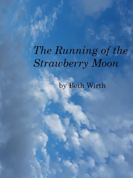 Title details for The Running of the Strawberry Moon by Beth Wirth - Available